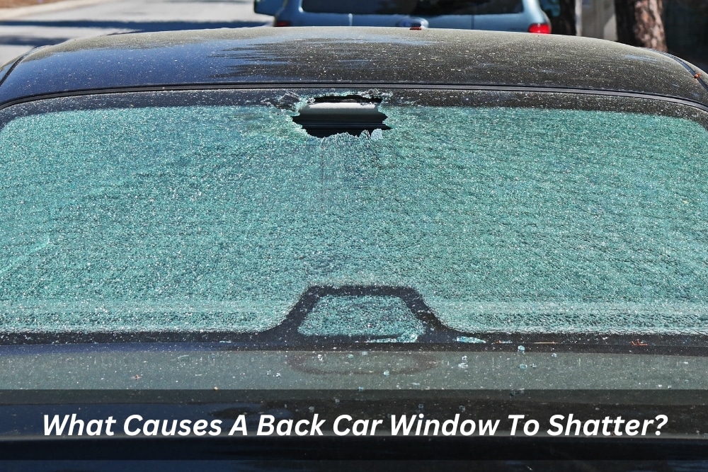 Image presents What Causes A Back Car Window To Shatter