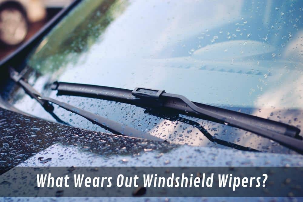 Image presents What Wears Out Windshield Wipers