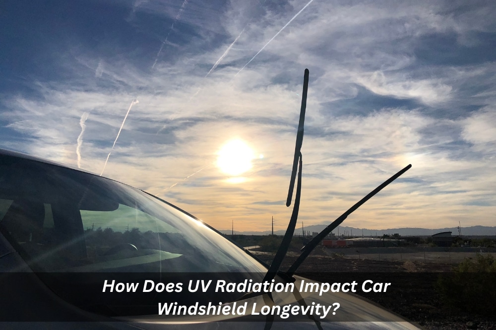 Image presents How Does UV Radiation Impact Car Windshield Longevity - Sun Damage To Car